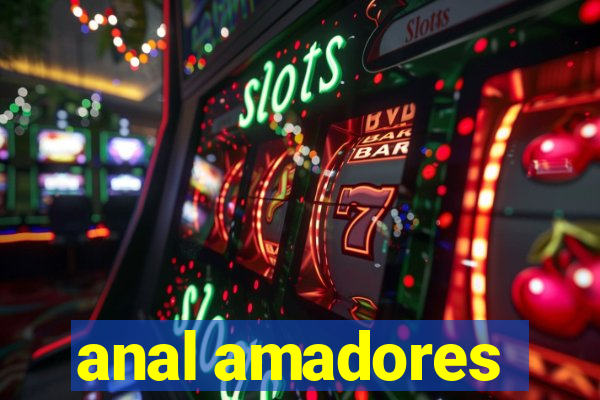 anal amadores